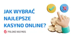 Jak Wybrać Najlepsze Kasyno Online?